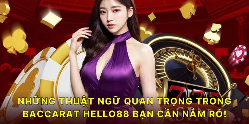 Thuật ngữ trong game bài Baccarat người chơi cần nắm 